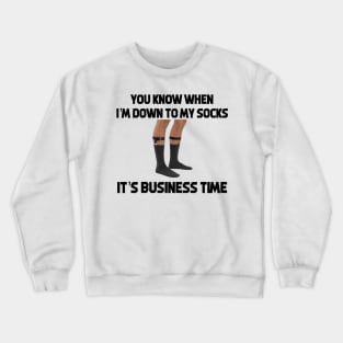 Business Time Crewneck Sweatshirt